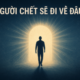 Người chết sẽ đi về đâu? Giải mã hành trình linh hồn sau khi mất